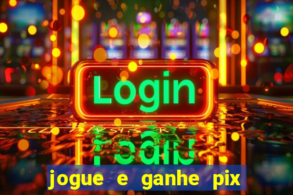 jogue e ganhe pix na hora